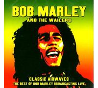 Bob Marley & The Wailers - Classic Airwaves - The Best of Bob Marley Broadcasting Live