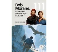 Bob Morane - Ceux-des-Roches-qui-Parlent: Tome 111 - Un thriller d'action et de science-fiction au cœur d'un mystère andin (Saga Bob Morane : Voyages, Récits et Aventures)