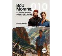 Bob Morane - El Valle de los Brontosaurios: Tomo 010 - Thriller de aventuras - Dinosaurios, selva africana y criaturas prehistóricas (Saga Bob Morane: Viajes, Relatos y Aventuras)