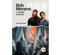 Bob Morane - L’Ennemi Masqué: Tome 068 (Saga Bob Morane : Voyages, Récits et Aventures): 68