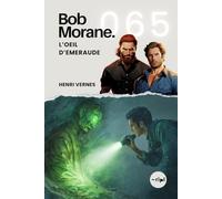 Bob Morane - L’Oeil d’Emeraude: Tome 065 (Saga Bob Morane : Voyages, Récits et Aventures)