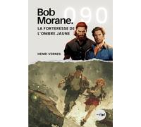 Bob Morane - La Forteresse de l’Ombre Jaune: Tome 090 (Saga Bob Morane : Voyages, Récits et Aventures)