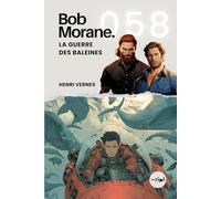 Bob Morane - La Guerre des Baleines: Tome 058 (Saga Bob Morane : Voyages, Récits et Aventures)
