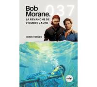 Bob Morane - La Revanche de l’Ombre Jaune: Tome 037 (Saga Bob Morane : Voyages, Récits et Aventures)