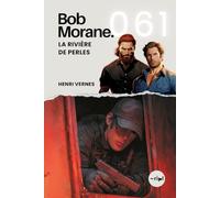 Bob Morane - La Rivière de Perles: Tome 061 (Saga Bob Morane : Voyages, Récits et Aventures)