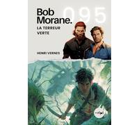 Bob Morane - La Terreur Verte: Tome 095 (Saga Bob Morane : Voyages, Récits et Aventures)