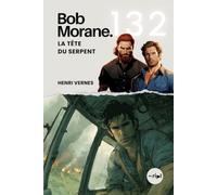 Bob Morane - La Tête du Serpent: Tome 132 - Amazonie Grilheiros Conspiration Américaine | Thriller d’aventure | Saga (Saga Bob Morane : Voyages, Récits et Aventures)