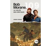 Bob Morane - La Vallée des Crotales: Tome 109 - Un Thriller d'Aventure et de Survie dans le Désert Américain (Saga Bob Morane : Voyages, Récits et Aventures)