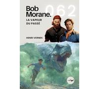 Bob Morane - La Vapeur du Passé: Tome 062 (Saga Bob Morane : Voyages, Récits et Aventures)