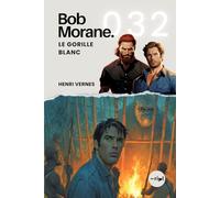 Bob Morane - Le Gorille Blanc: Tome 032 (Saga Bob Morane : Voyages, Récits et Aventures)