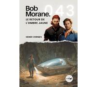 Bob Morane - Le Retour de l'Ombre Jaune: Tome 043 (Saga Bob Morane : Voyages, Récits et Aventures)