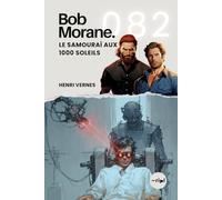 Bob Morane - Le Samouraï aux 1000 Soleils: Tome 082 (Saga Bob Morane : Voyages, Récits et Aventures): 82
