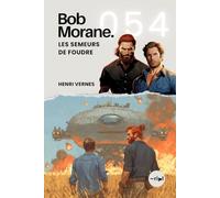 Bob Morane - Les Semeurs de Foudre: Tome 054 (Saga Bob Morane : Voyages, Récits et Aventures)