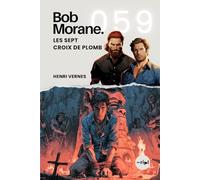 Bob Morane - Les Sept Croix de Plomb: Tome 059 (Saga Bob Morane : Voyages, Récits et Aventures)