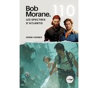 Bob Morane - Les Spectres d’Atlantis: Tome 110 - Un Thriller d'Aventure et de Science-Fiction au Cœur d'une Légende Oubliée (Saga Bob Morane : Voyages, Récits et Aventures)