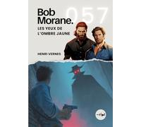 Bob Morane - Les Yeux de l’Ombre Jaune: Tome 057 (Saga Bob Morane : Voyages, Récits et Aventures)