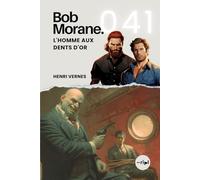 Bob Morane - L'Homme aux Dents d'Or: Tome 041 (Saga Bob Morane : Voyages, Récits et Aventures)