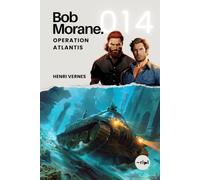 Bob Morane - Operation Atlantis: Band 014 - Klassischer Abenteuerroman - Atlantis und die Geheimnisse der Tiefsee (Bob Morane Saga: Reisen, Erzählungen und Abenteuer)