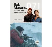 Bob Morane - Terreur à la Manicouagan: Tome 071 (Saga Bob Morane : Voyages, Récits et Aventures)