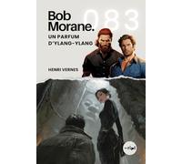 Bob Morane - Un Parfum d’Ylang-Ylang: Tome 083 (Saga Bob Morane : Voyages, Récits et Aventures)