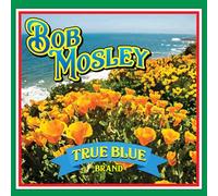 Bob Mosley - True Blue