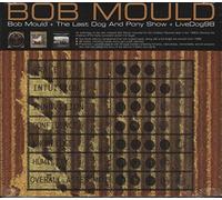 Bob Mould - Bob Mould/The Last Dog & Pony Show/Livedog98