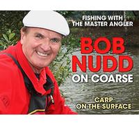 Bob Nudd on Coarse: Fishing with the Master Angler - Carp on the Surface
