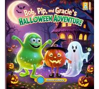 Bob, Pip and Gracie’s Halloween Adventure