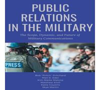 Bob Pritchard Public Relations in the Military: The Scope, Dynamic, & Future Bob Pritchard Multicolor