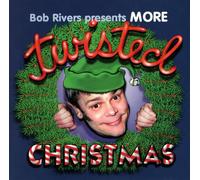 Bob Rivers & Twisted Radio - More Twisted Christmas