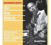 Bob Rockwell Quartet - On The Natch
