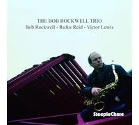 Bob Rockwell - The Bob Rockwell Trio