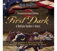 Bob Rogers First Dark: A Buffalo Soldier's Story - Sesquicentennial Edition Bob Rogers Multicolor