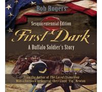 Bob Rogers First Dark: A Buffalo Soldier's Story - Sesquicentennial Edition in White Bob Rogers White