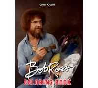 Bob Ross Coloring Book: American Beloved And Acclaimed Painter & TV host | Create Your Own Exclusive Artworks