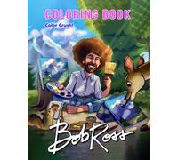 Bob Ross Coloring Book: American Beloved And Acclaimed Painter & TV host | Create Your Own Exclusive Artworks