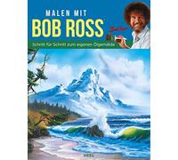Bob Ross Malen mit Bob Ross (deutsche Ausgabe): Schritt für Schritt (Paperback)
