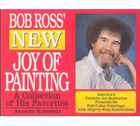 Bob Ross' New Joy of Painting: A Collection of His Recent Favourites