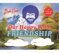 Bob Ross: Our Happy Little Friendship : A Fill-In Book