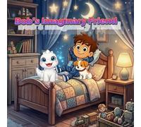 Bob’s Imaginary Friend (Bob Adventures Series)