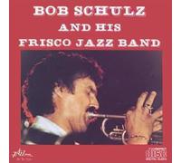 Bob Schulz - And His Frisco Jazz Band