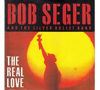 Bob Seger And The Silver Bullet Band - The Real Love