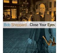 Bob Sheppard - Close Your Eyes