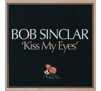 Bob Sinclar - Kiss My Eyes