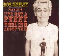 Bob Smiley - Bob Smiley Presents I've Got a Funny Feeling About This