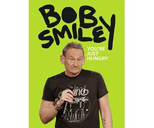 Bob Smiley: You're Just Hungry