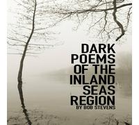 Bob Stevens Dark Poems of the Inland Seas Region Paperback Book Bob Stevens Multicolor