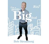 Bob Stromberg: I'm a Pretty Big Deal