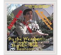 Bob Swanson - Do the Weather Wiggle with Stormin' Bob Swanson