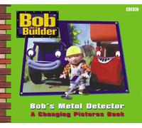Bob The Builder: Bob's Metal Detector Changing Pictures Book (PPLCWOJ) (CBeebies)